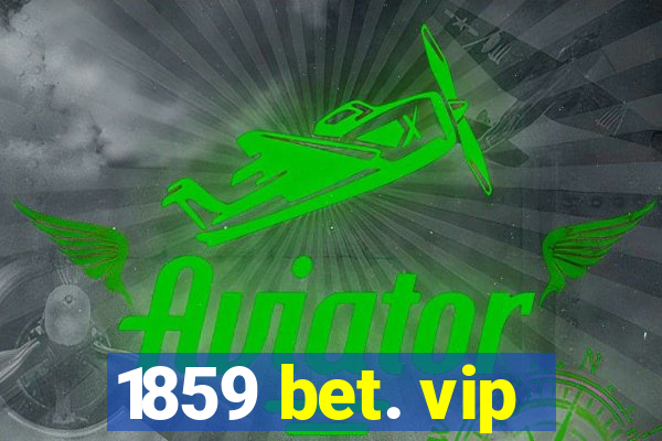 1859 bet. vip